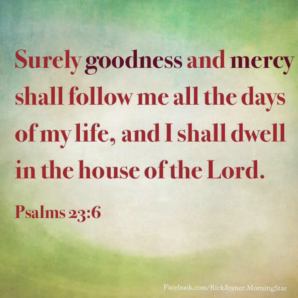 Goodness and mercy